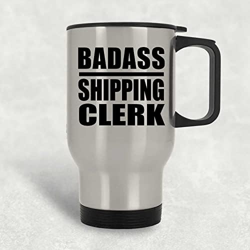DesignSify Badass Shipping Clerk, сребрена крига за патувања 14oz не'рѓосувачки челик изолиран Тумблер, подароци за роденденски
