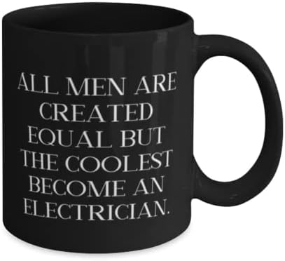 Најдобри Подароци За Електричар, Сите Мажи Се Создадени Еднакви, но Најкул Стануваат Електричар, Електричар 11оз 15оз Кригла Од Соработници