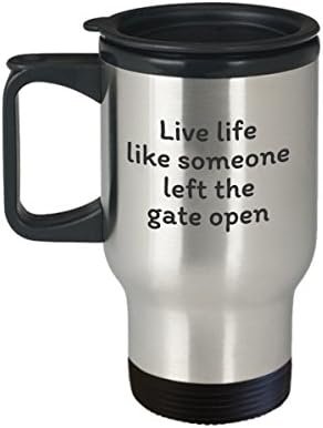 Liveивејте го животот како некој да ја остави портата отворена кригла за патувања