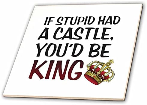3дроза Слика На Зборови Ако Глупав Имаше Замок Ќе Беше Крал-Плочки