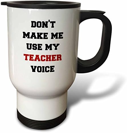 3drose Не ме терај да ја користам чашата за патување со глас на наставниците, 14 мл, бело