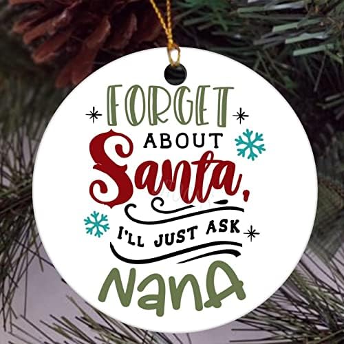 Тркалезен керамички украс за новогодишна елка, заборавете на Дедо Мраз, само ќе ја прашам Нана Божиќ Декор, Среќен Божиќ 2021 година, Санта