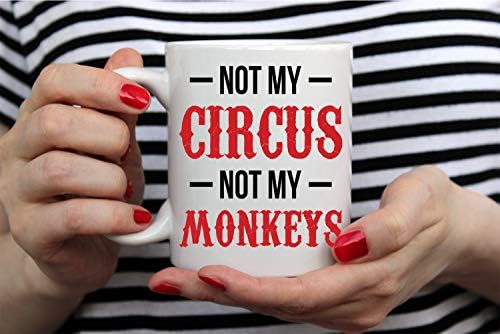 Аут мода не мојот циркус не моите мајмуни 11oz Смешна кригла за кафе - сарказам и инспиративен подарок совршена канцеларија кригла за шеф соработници